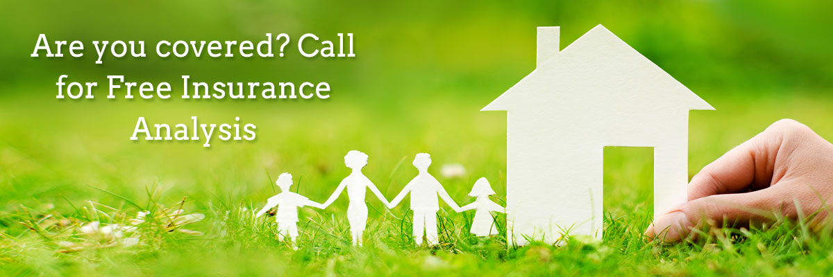 Are You Covered? Call for Free Insurance Analysis